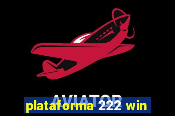 plataforma 222 win